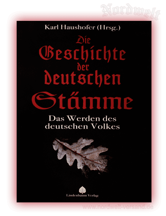 Die Geschichte der deutschen Stämme Das Werden des deutschen Volkes  Hrsg. Karl Haushofer