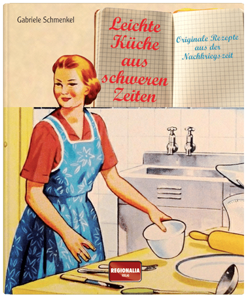 Leichte Küche aus schweren Zeiten, Gabriele Schmenkel Krisenvorsorge für Krisenzeiten