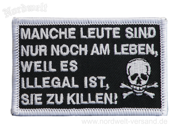 Aufnäher mit Totenkopf Manche Leute sind nur noch am Leben, weil es illegal ist, sie zu killen